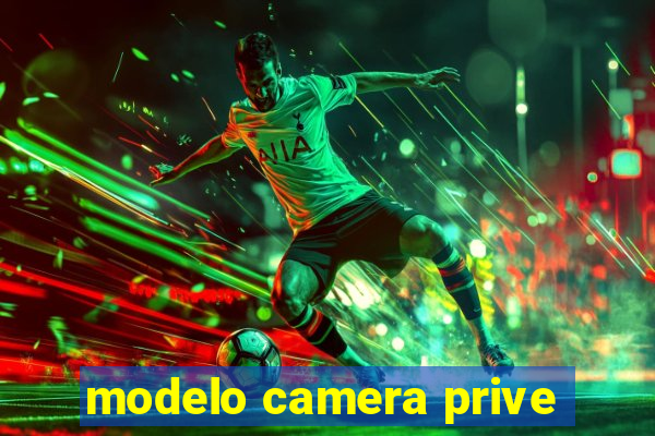 modelo camera prive